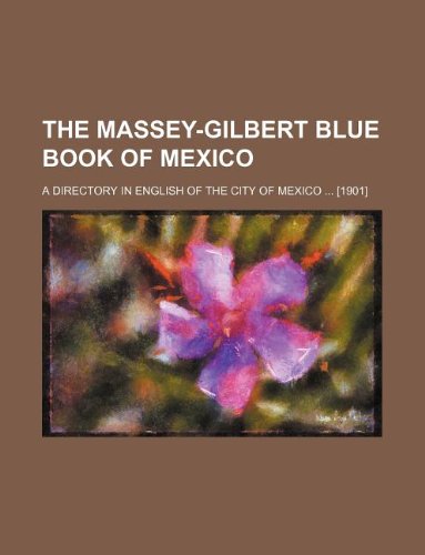 The Massey-Gilbert Blue Book of Mexico; A Directory in English of the City of Mexico Books