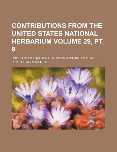 Contributions from the United States National Herbarium Volume 29, PT. 9 Books