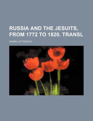 Russia and the Jesuits, from 1772 to 1820. Transl Books