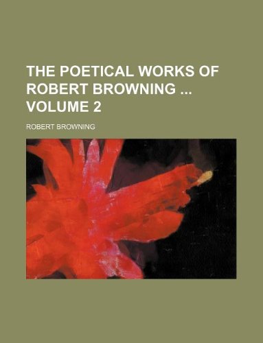 The Poetical Works of Robert Browning Volume 2 Books