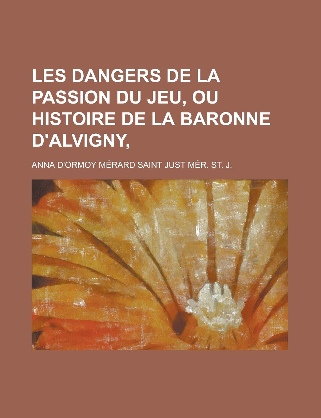 Les dangers de la passion du jeu, ou histoire de la baronne d'Alvigny, (French Edition) Books