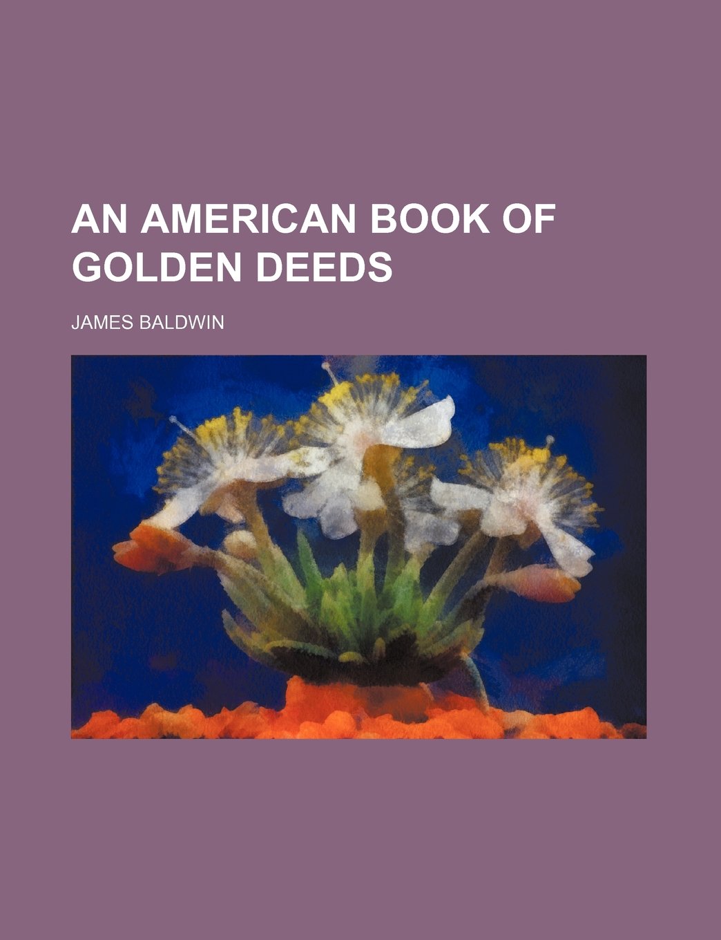 An American Book of Golden Deeds Novels & Short Stories