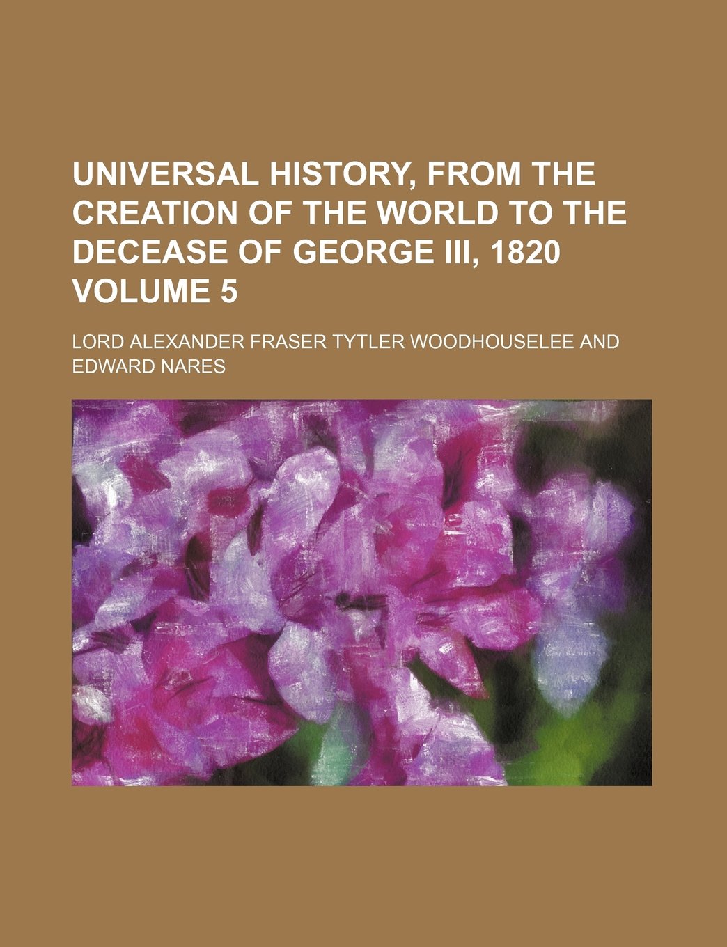 Universal History, from the Creation of the World to the Decease of George III, 1820 Volume 5 book