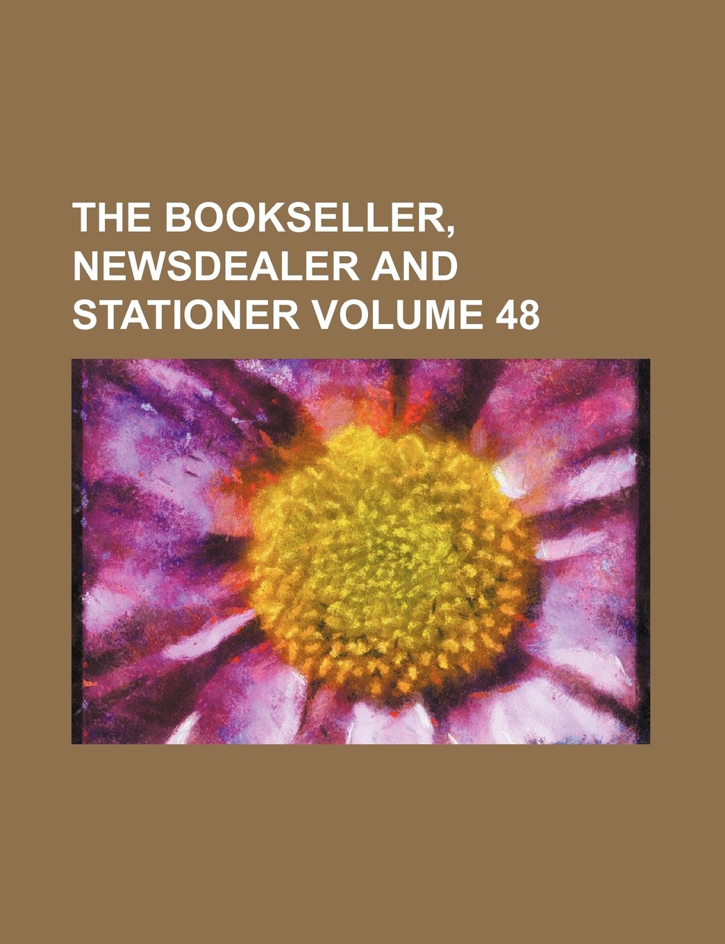The Bookseller, Newsdealer and Stationer Volume 48 Books