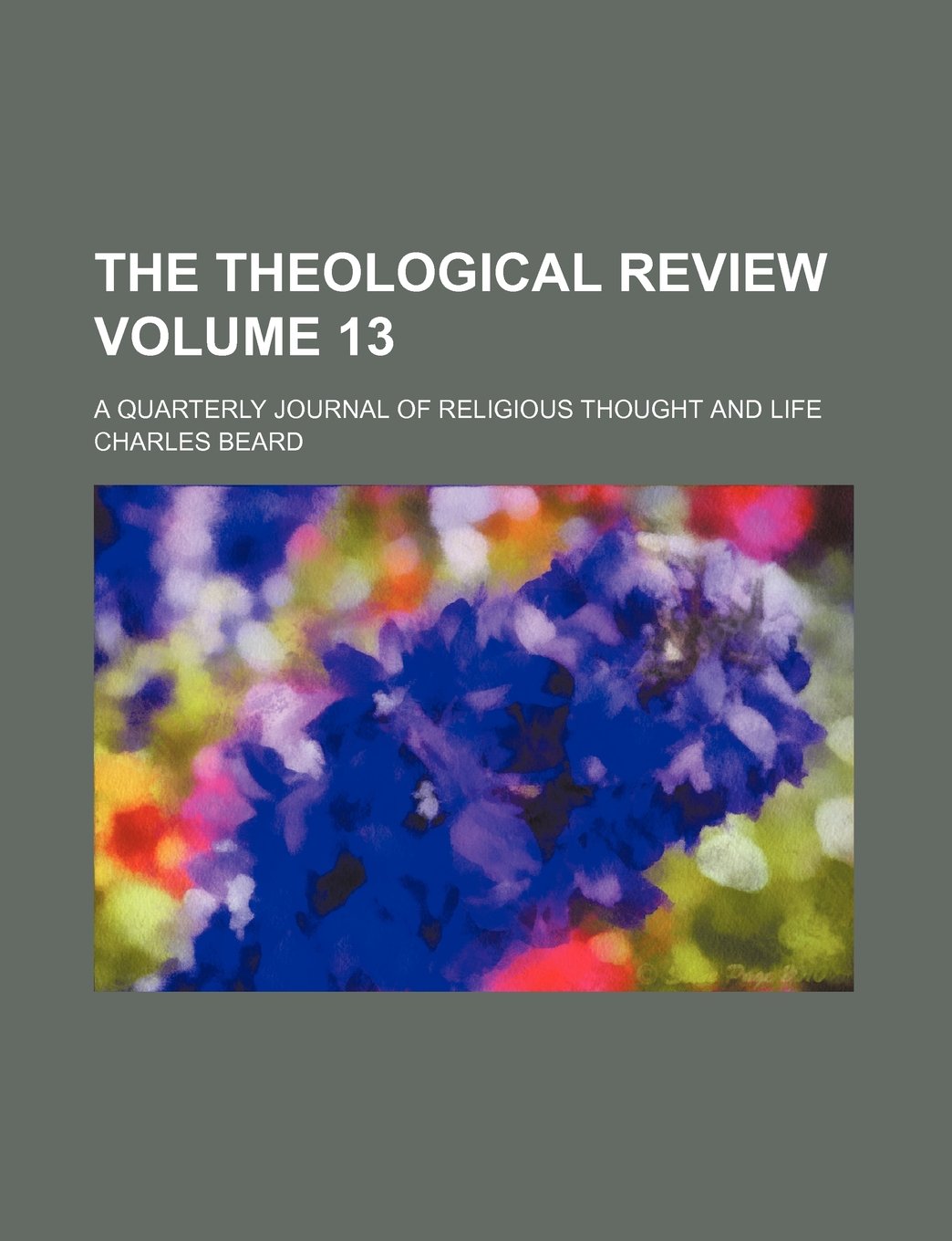 The Theological Review Volume 13; A Quarterly Journal of Religious Thought and Life book