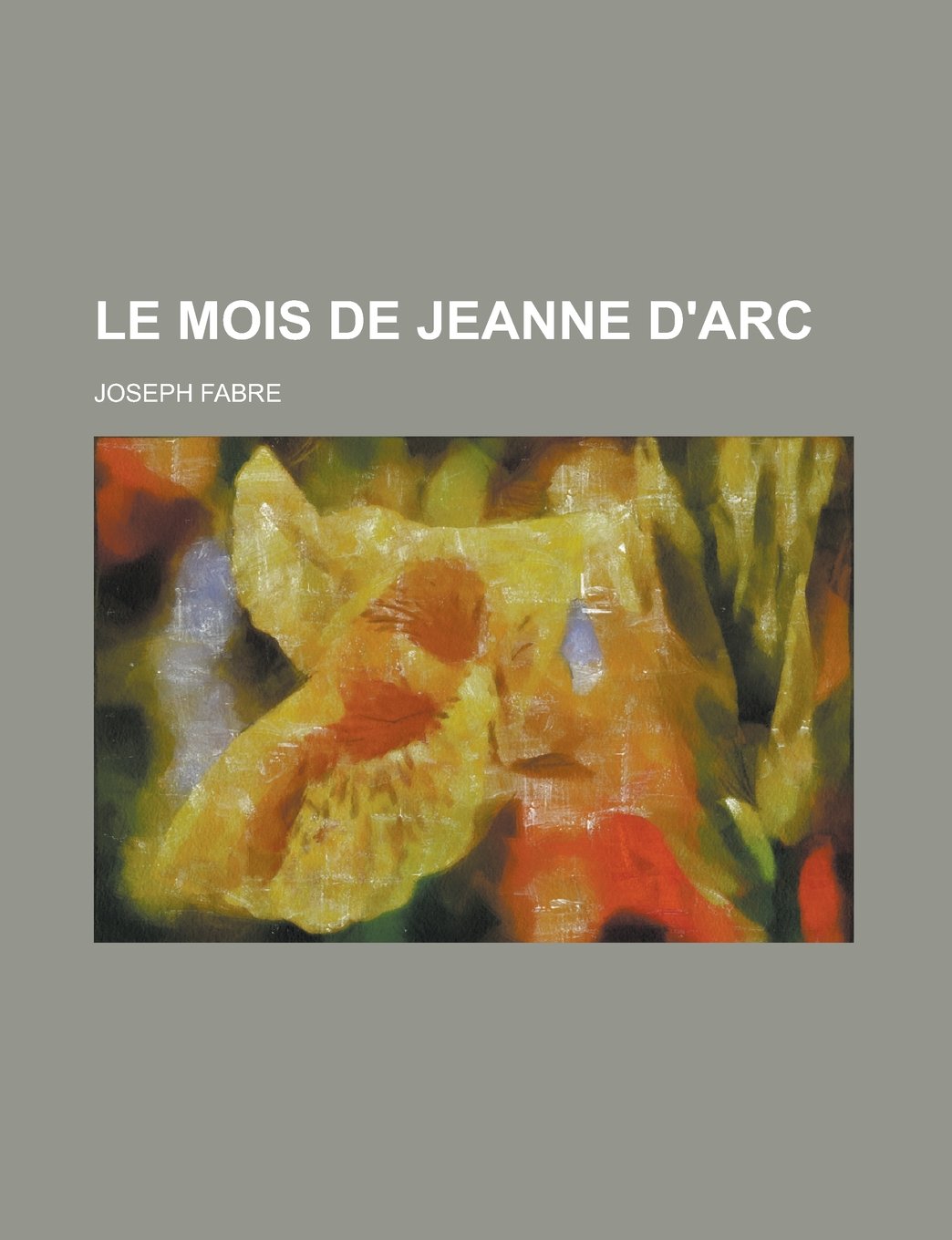Le mois de Jeanne d'Arc (French Edition) Contemporary literature