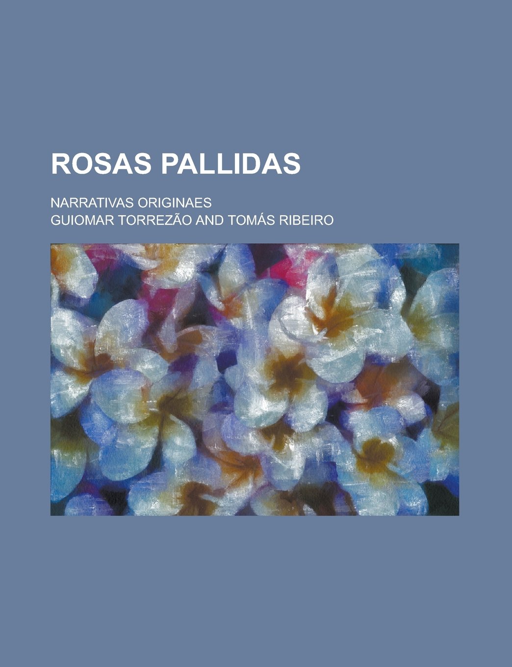 Rosas Pallidas; Narrativas Originaes book