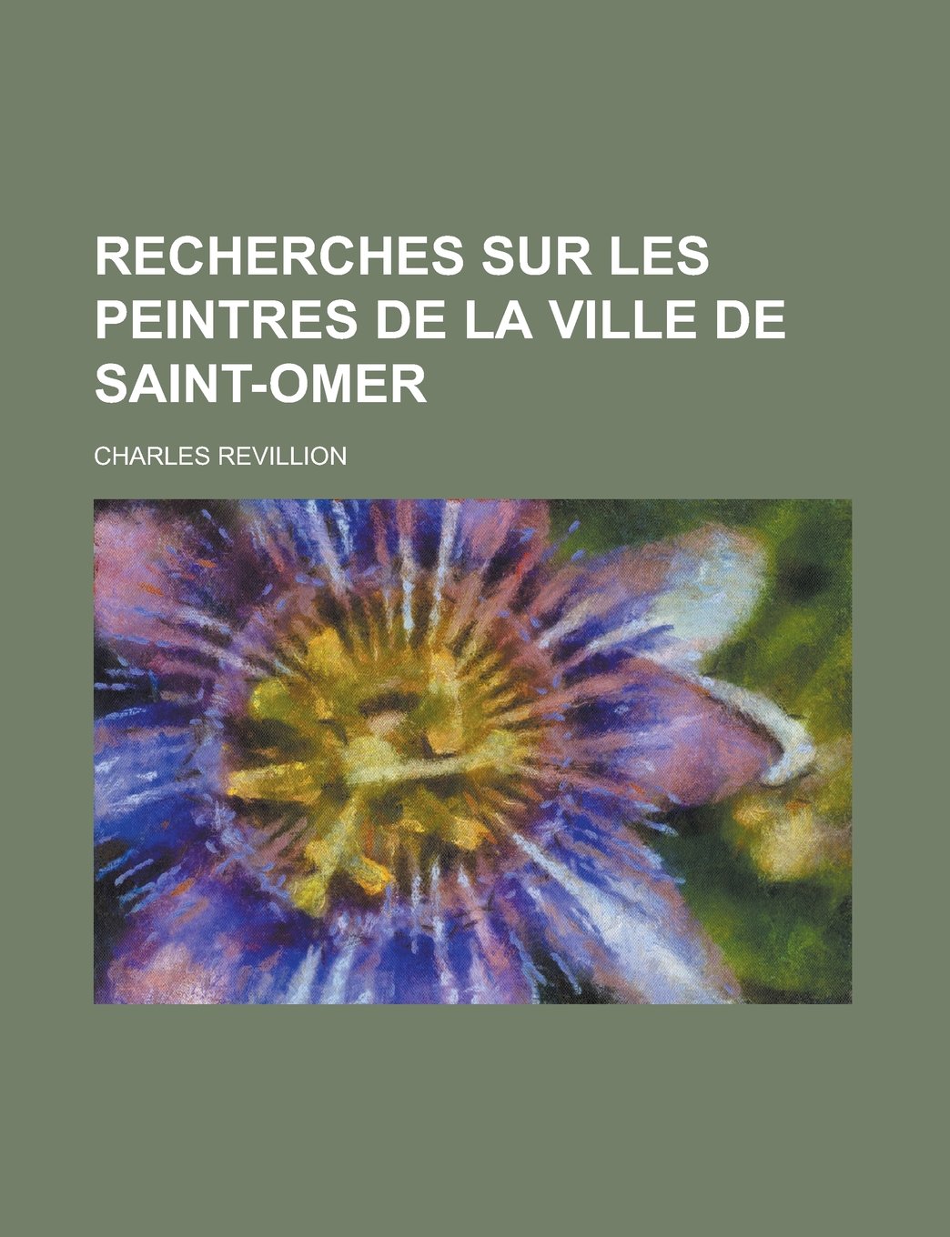 Recherches sur les peintres de la ville de Saint-Omer (French Edition) Books
