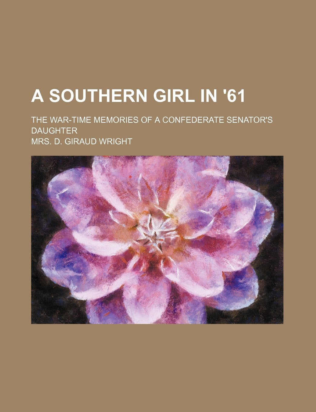 A Southern Girl in '61; The War-Time Memories of a Confederate Senator's Daughter Books