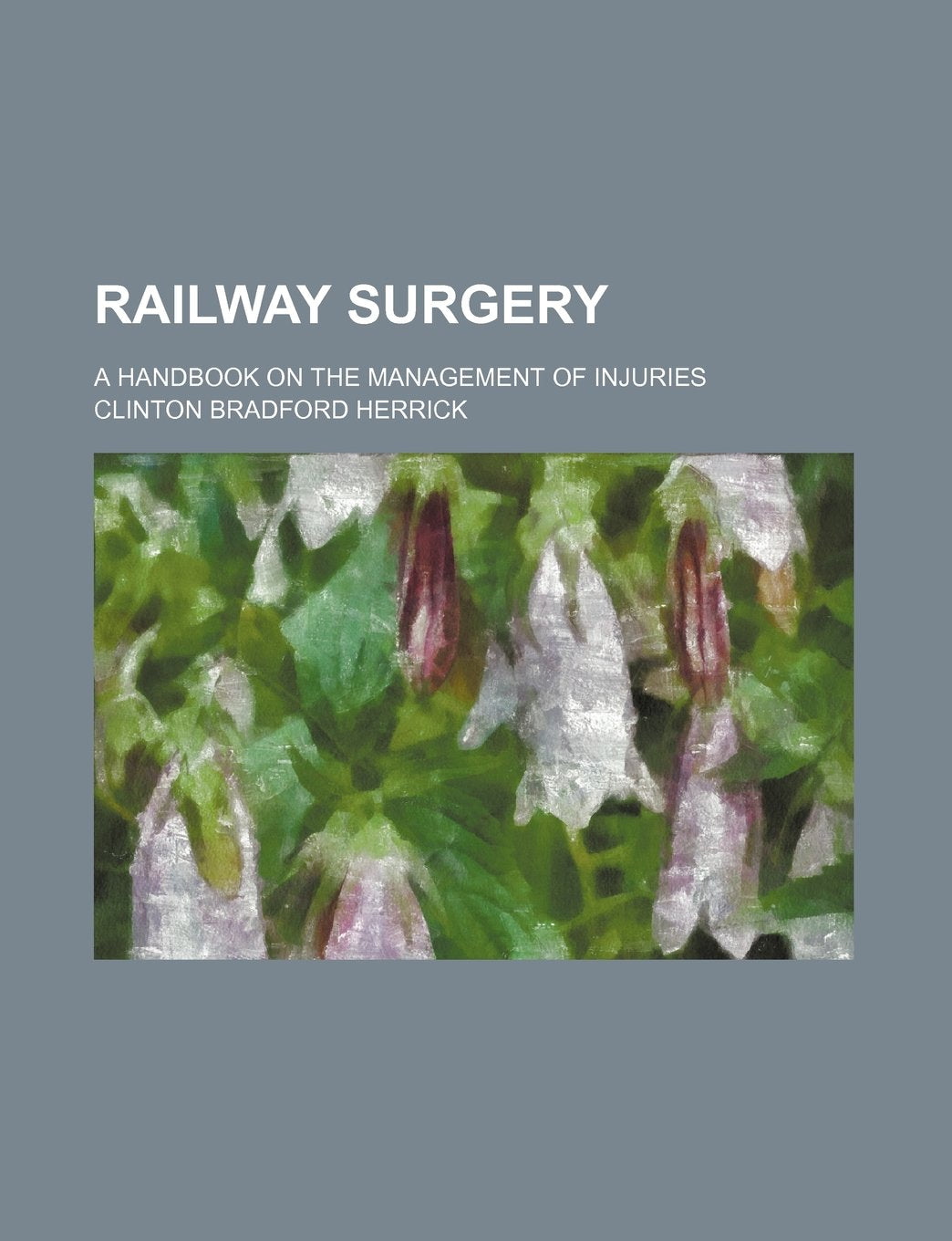 Railway Surgery; A Handbook on the Management of Injuries Books