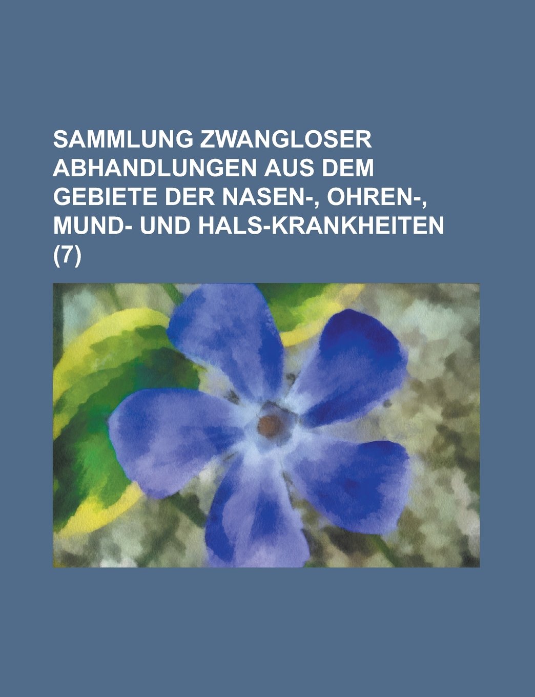 Sammlung Zwangloser Abhandlungen Aus Dem Gebiete Der Nasen-, Ohren-, Mund- Und Hals-Krankheiten (7) Books