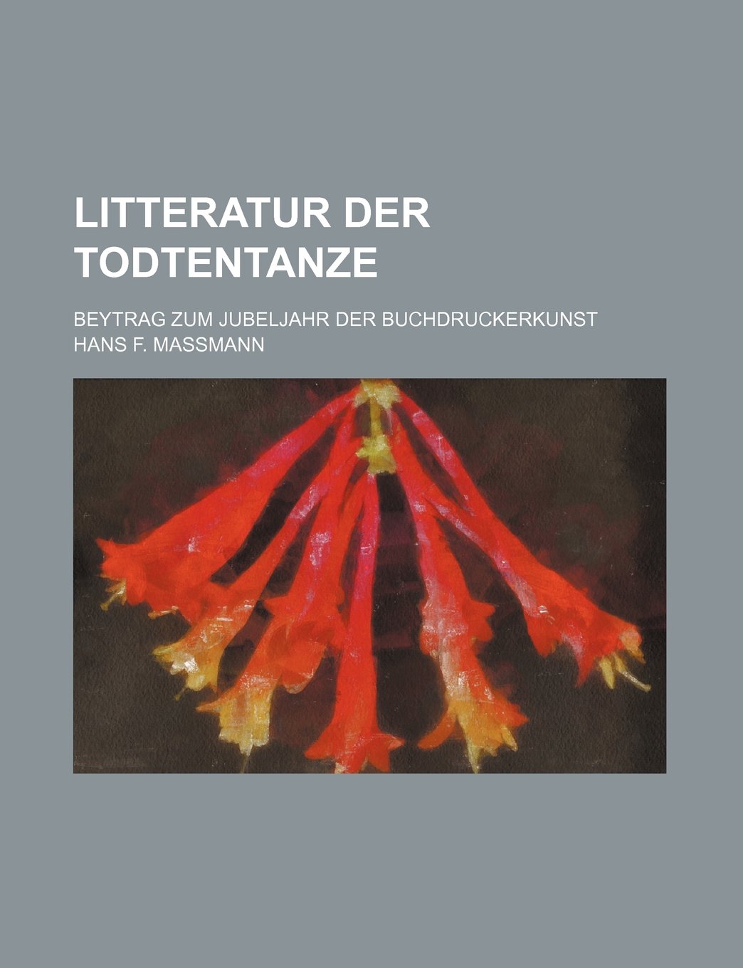Litteratur Der Todtentanze; Beytrag Zum Jubeljahr Der Buchdruckerkunst Books