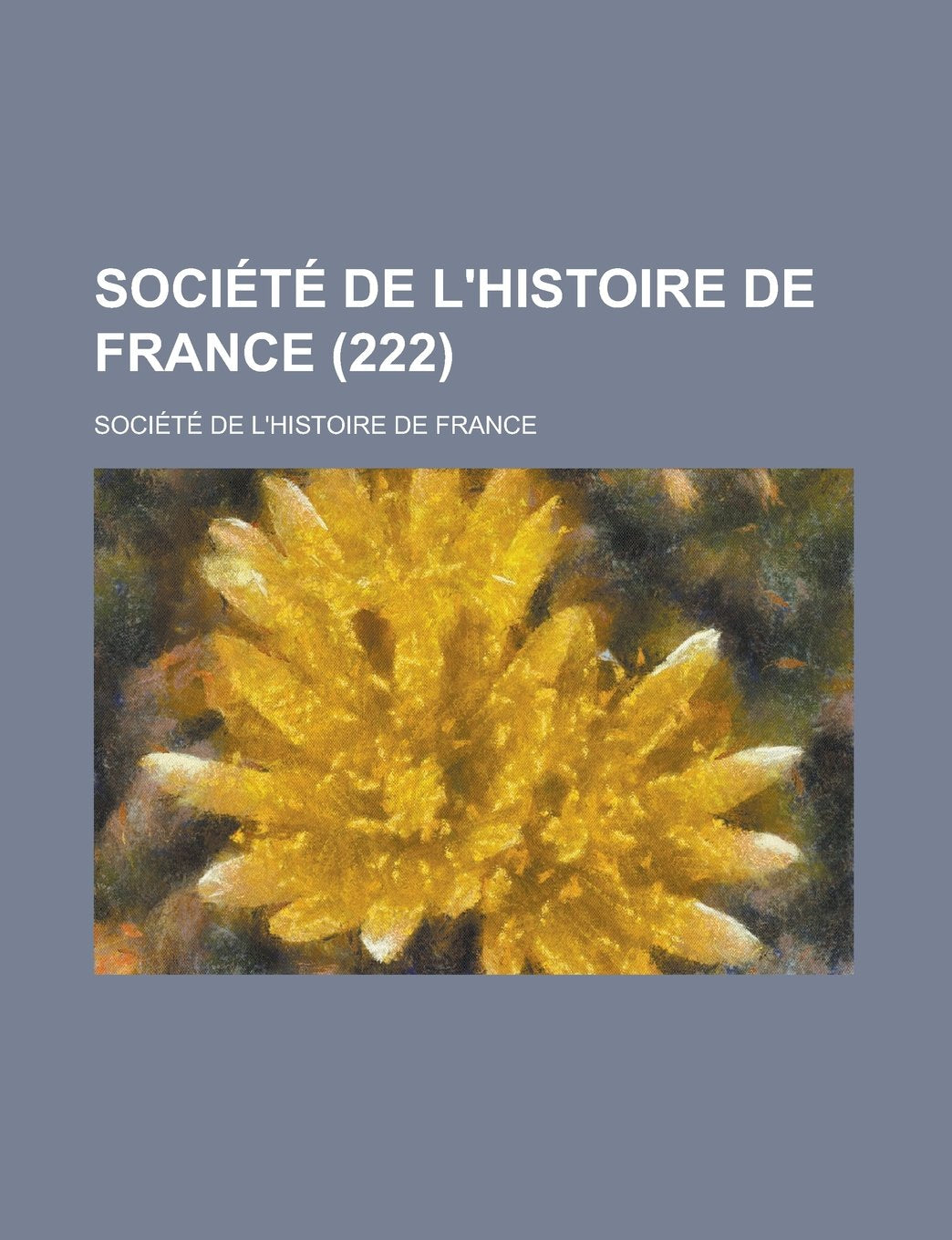 Société de l'histoire de France (222) (French Edition) Books