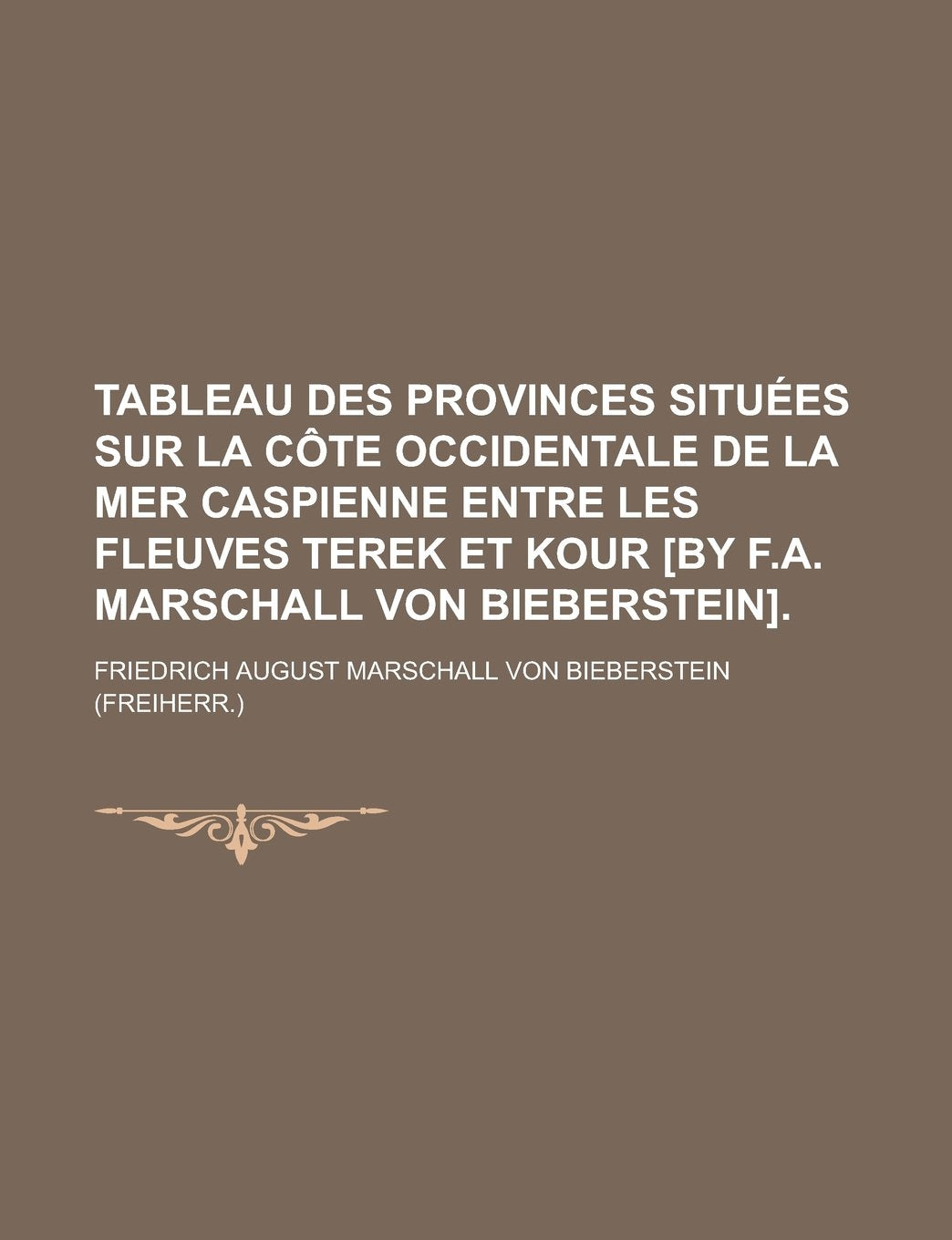 Tableau des provinces situées sur la côte occidentale de la mer Caspienne entre les fleuves Terek et Kour (French Edition) Books