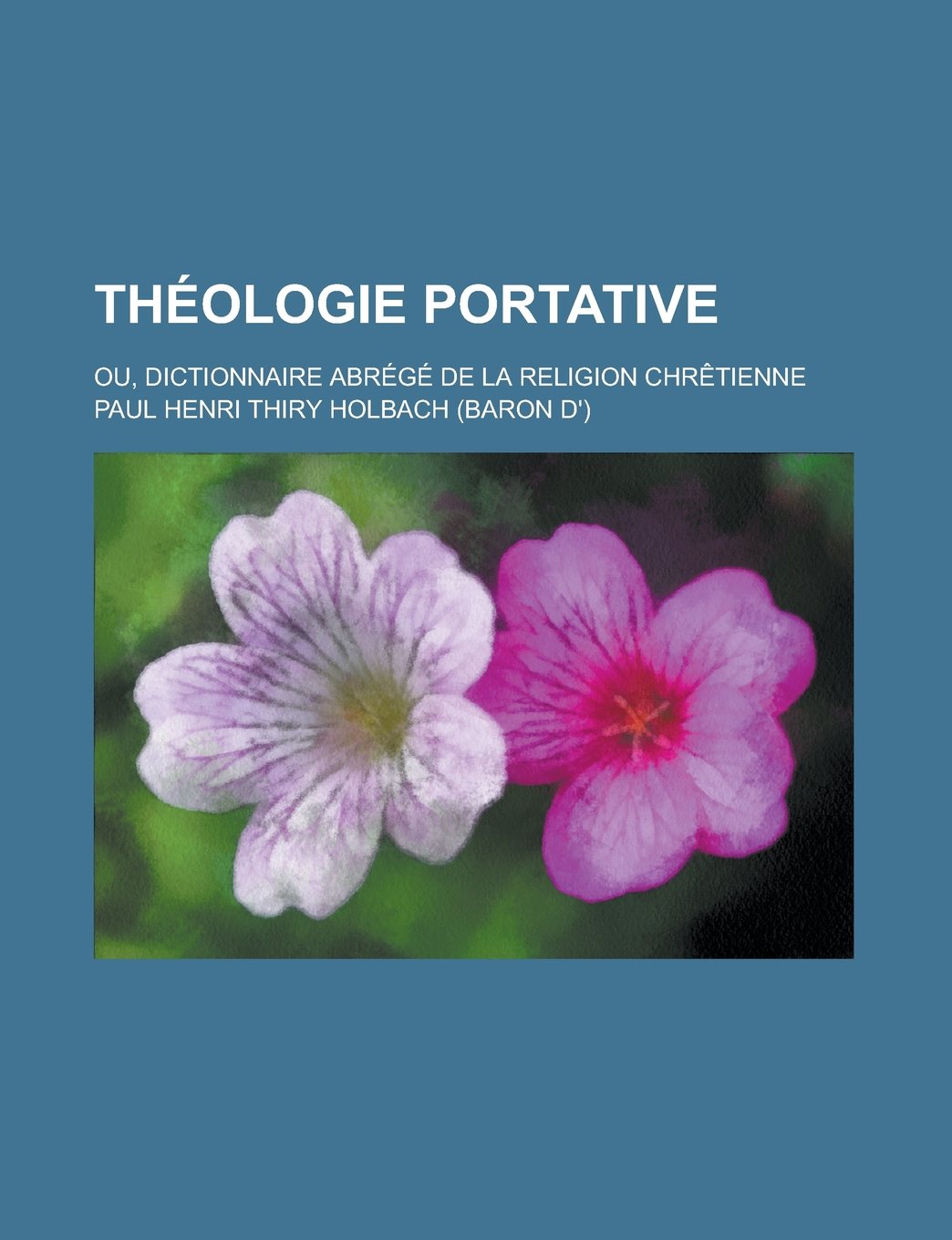 Théologie portative; ou, Dictionnaire abrégé de la religion chrêtienne (French Edition) Books