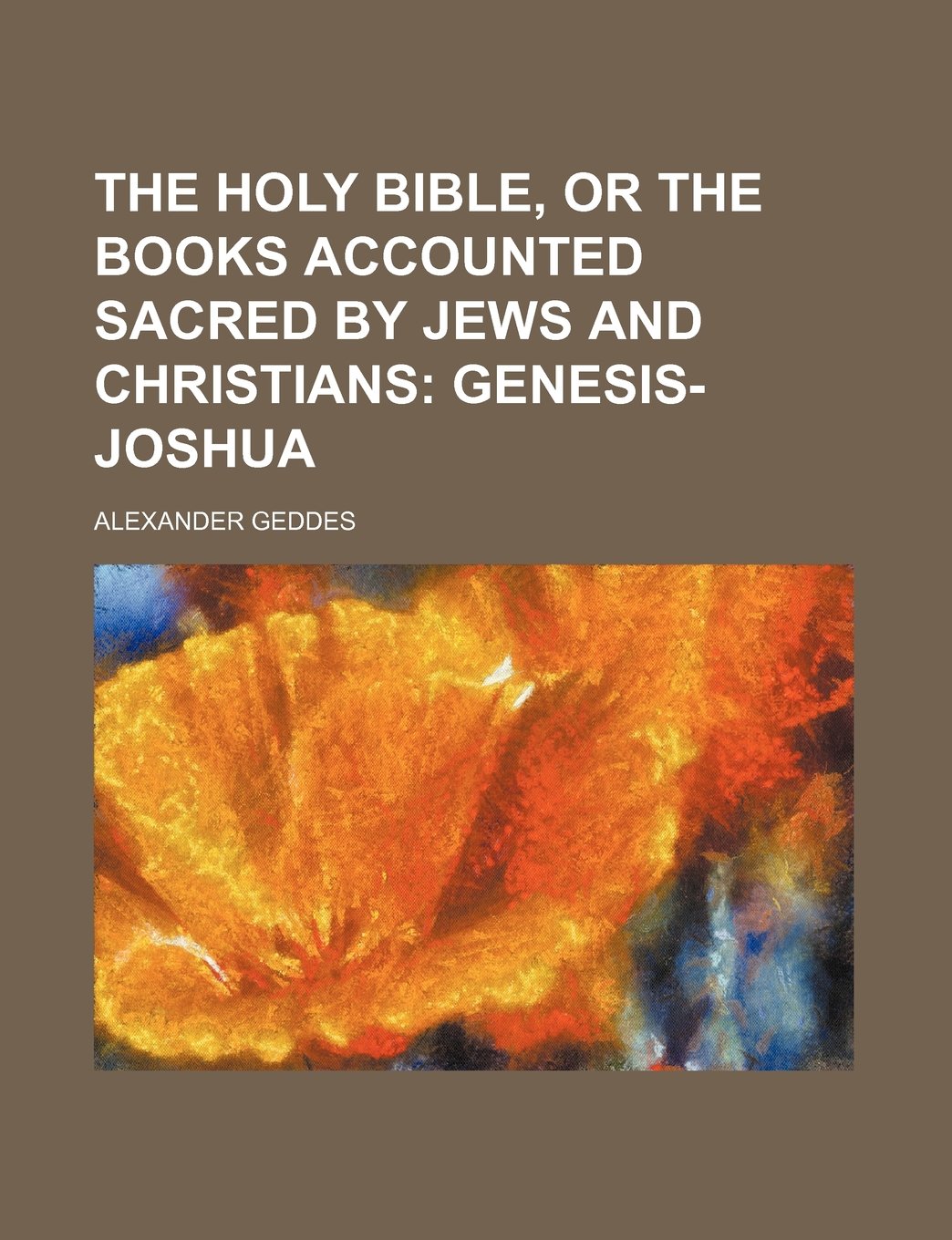 The Holy Bible, or the Books Accounted Sacred by Jews and Christians; Genesis-Joshua Books