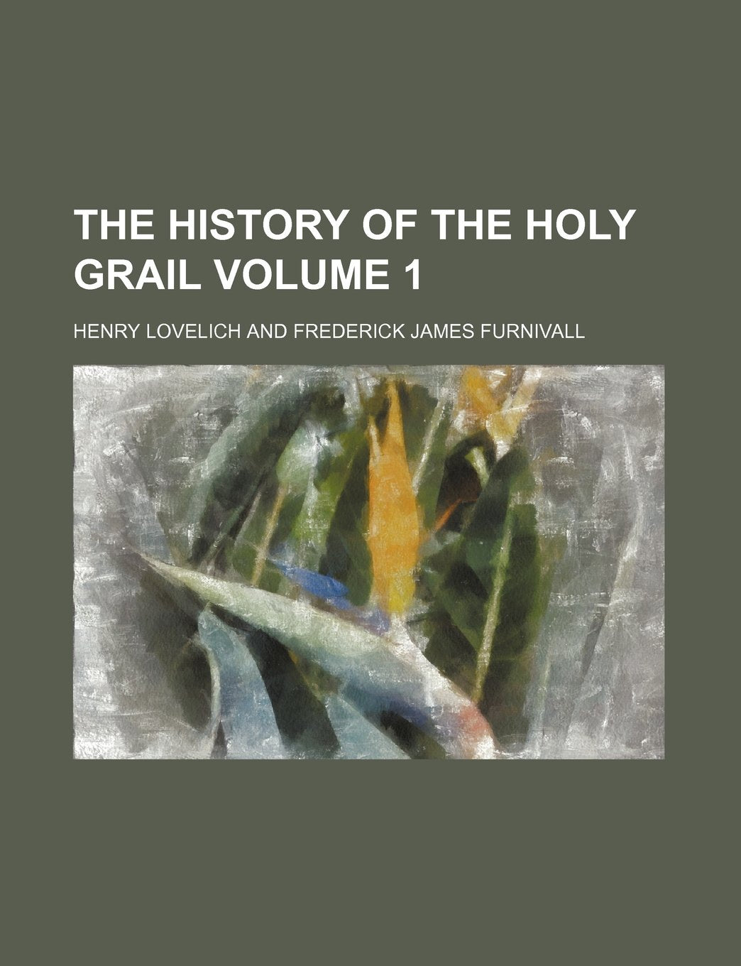 The History of the Holy Grail Volume 1 Books