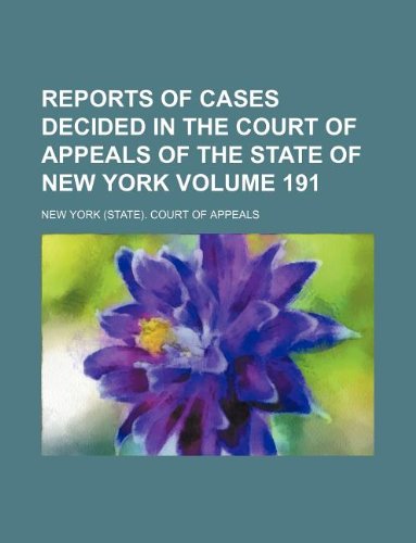 Reports of Cases Decided in the Court of Appeals of the State of New York Volume 191 Books