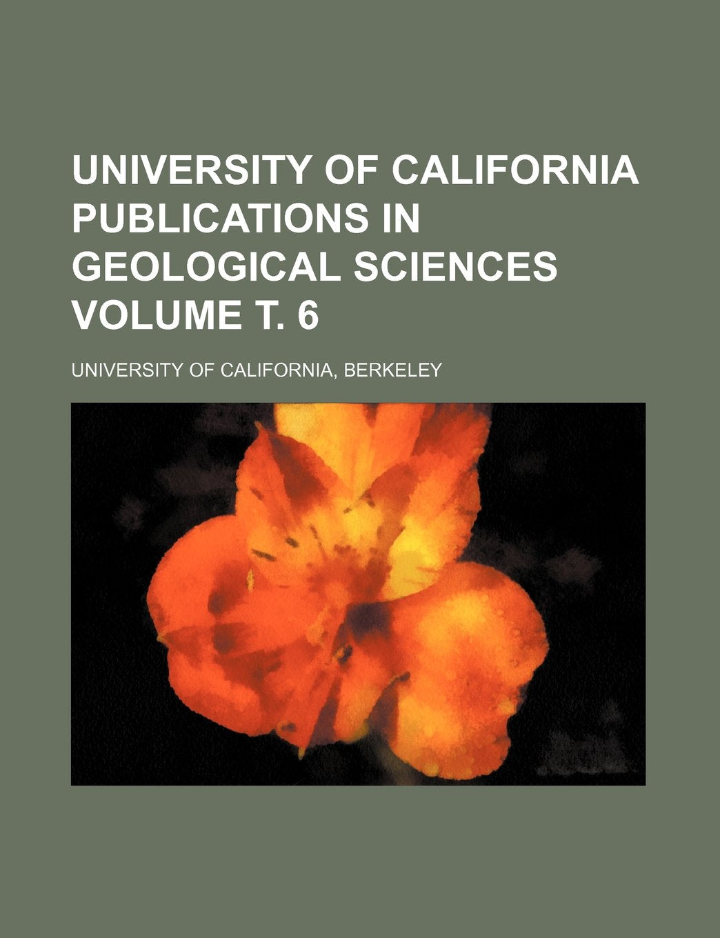 University of California Publications in Geological Sciences Volume . 6 Books