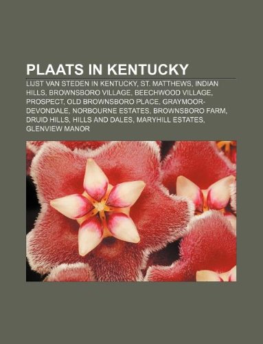 Plaats in Kentucky: Lijst Van Steden in Kentucky, St. Matthews, Indian Hills, Brownsboro Village, Beechwood Village, Prospect book