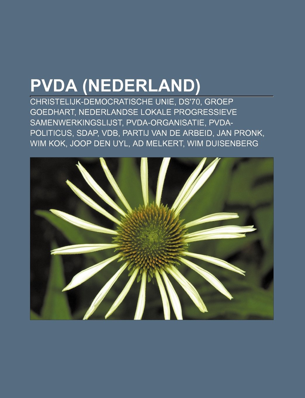 Pvda (Nederland): Christelijk-Democratische Unie, DS'70, Groep Goedhart, Nederlandse Lokale Progressieve Samenwerkingslijst, Pvda-Organisatie book