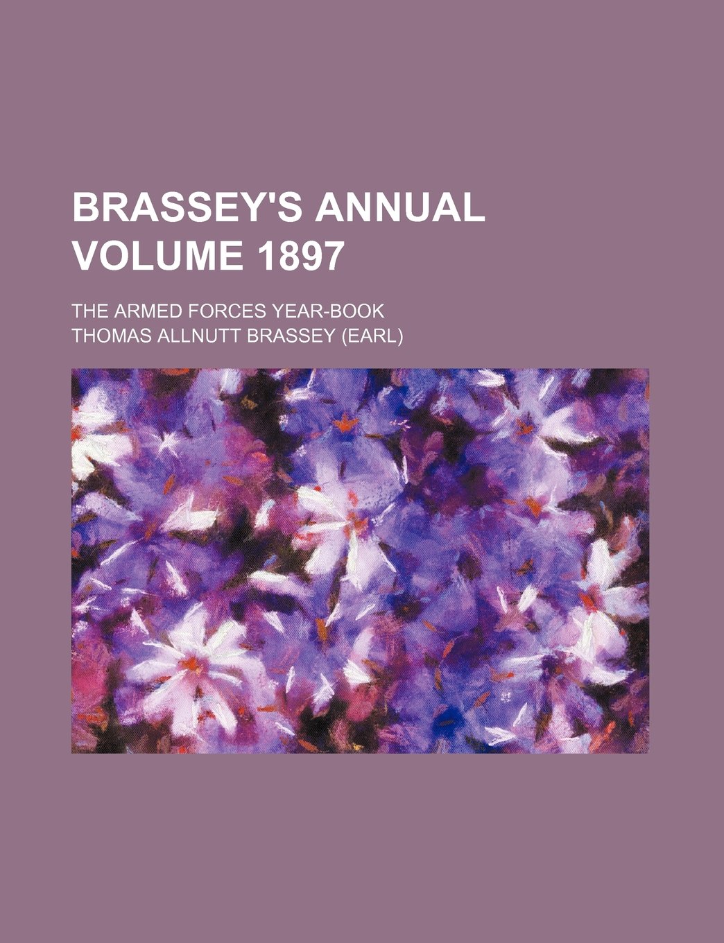Brassey's Annual Volume 1897; The Armed Forces Year-Book book