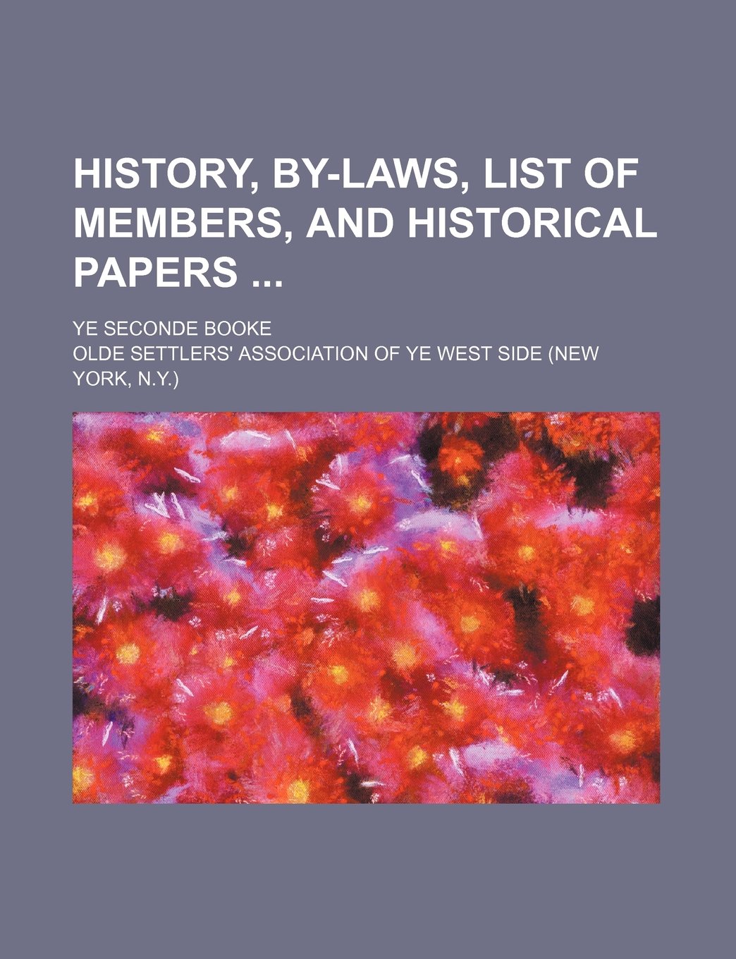 History, By-Laws, List of Members, and Historical Papers; Ye Seconde Booke Books