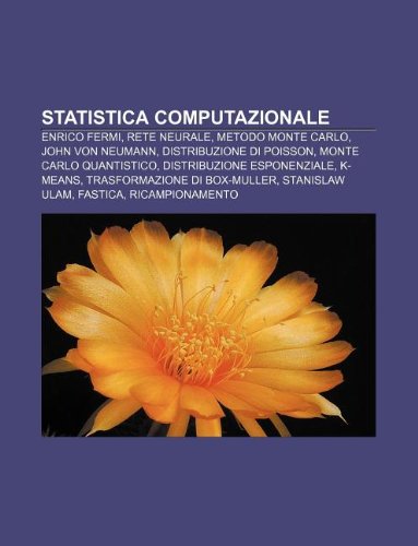 Statistica Computazionale: Enrico Fermi, Rete Neurale, Metodo Monte Carlo, John Von Neumann, Distribuzione Di Poisson, Monte Carlo Quantistico book