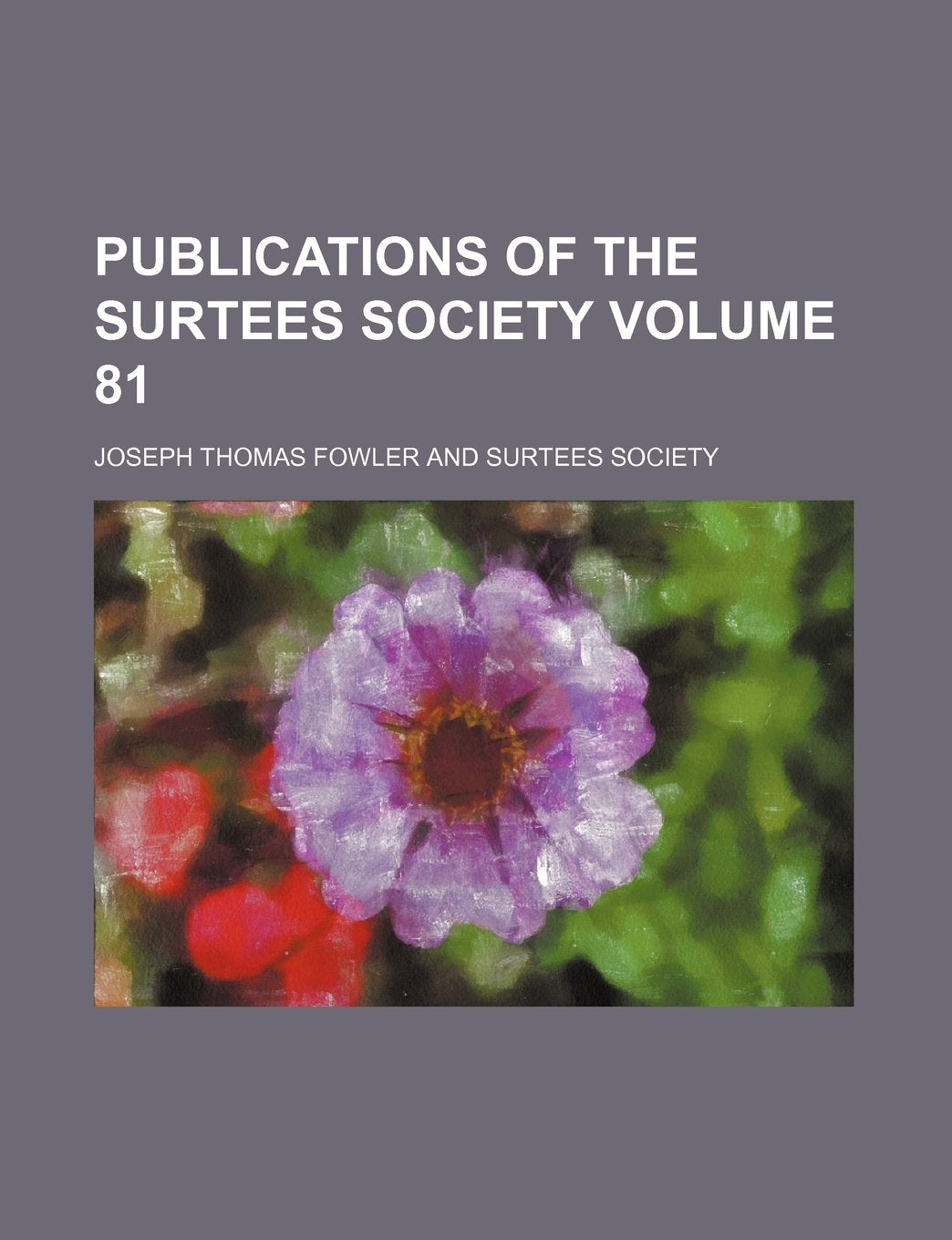 Publications of the Surtees Society Volume 81 Books