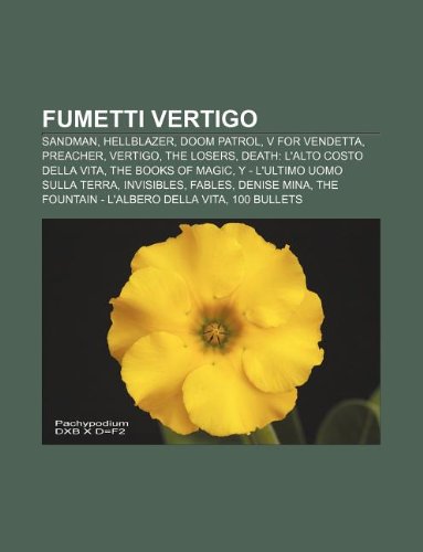 Fumetti Vertigo: Sandman, Hellblazer, Doom Patrol, V for Vendetta, Preacher, Vertigo, the Losers, Death: L'Alto Costo Della Vita book