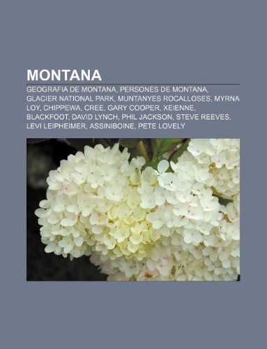 Montana: Geografia de Montana, Persones de Montana, Glacier National Park, Muntanyes Rocalloses, Myrna Loy, Chippewa, Cree, Gary Cooper book