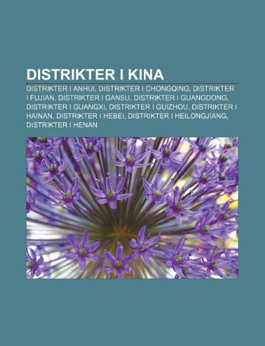 Distrikter I Kina: Distrikter I Anhui, Distrikter I Chongqing, Distrikter I Fujian, Distrikter I Gansu, Distrikter I Guangdong book
