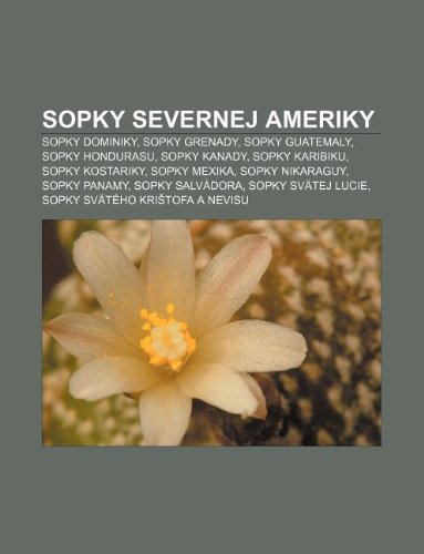 Sopky Severnej Ameriky: Sopky Dominiky, Sopky Grenady, Sopky Guatemaly, Sopky Hondurasu, Sopky Kanady, Sopky Karibiku, Sopky Kostariky book