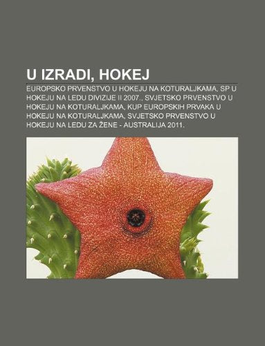 U Izradi, Hokej: Europsko Prvenstvo U Hokeju Na Koturaljkama, Sp U Hokeju Na Ledu Divizije II 2007. book