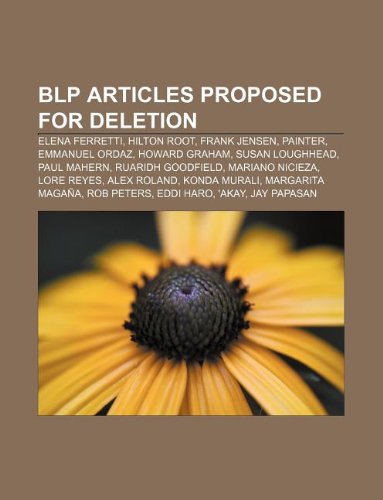 Blp Articles Proposed for Deletion: Elena Ferretti, Hilton Root, Frank Jensen, Painter, Emmanuel Ordaz, Howard Graham, Susan Loughhead book