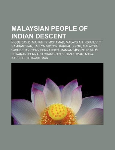 Malaysian People of Indian Descent: Nicol David, Mahathir Mohamad, Malaysian Indian, V. T. Sambanthan, Jaclyn Victor, Karpal Singh book
