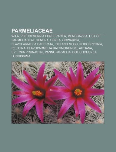 Parmeliaceae: Wila, Pseudevernia Furfuracea, Menegazzia, List of Parmeliaceae Genera, Usnea, Gowardia, Flavoparmelia Caperata, Iceland Moss book