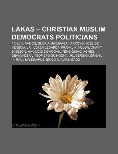 Lakas - Christian Muslim Democrats Politicians: Fidel V. Ramos, Gloria Macapagal-Arroyo, Jose de Venecia, Jr., Loren Legarda, Franklin Drilon book