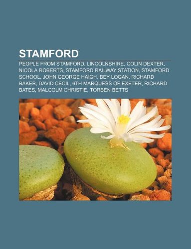 Stamford: People from Stamford, Lincolnshire, Colin Dexter, Nicola Roberts, Stamford Railway Station, Stamford School, John George Haigh book