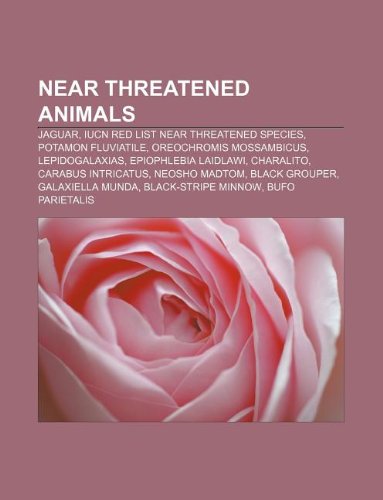 Near Threatened Animals: Jaguar, Iucn Red List Near Threatened Species, Potamon Fluviatile, Oreochromis Mossambicus, Lepidogalaxias book