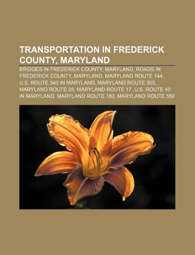 Transportation in Frederick County, Maryland: Bridges in Frederick County, Maryland, Roads in Frederick County, Maryland, Maryland Route 144 book