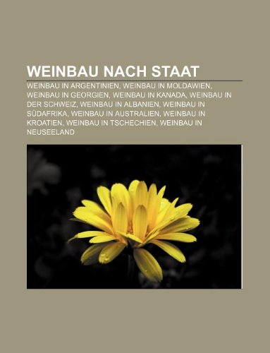 Weinbau Nach Staat: Weinbau in Argentinien, Weinbau in Moldawien, Weinbau in Georgien, Weinbau in Kanada, Weinbau in Der Schweiz book