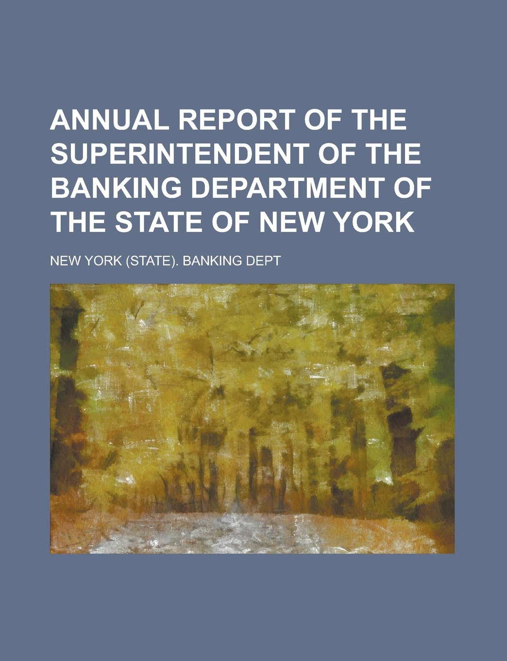 Annual Report of the Superintendent of the Banking Department of the State of New York book