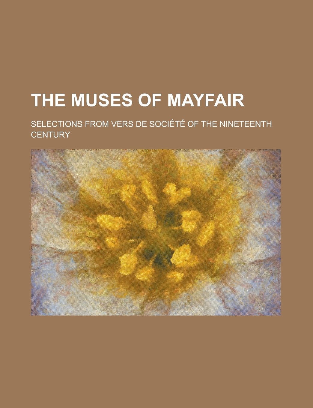 The Muses of Mayfair; Selections from Vers de Societe of the Nineteenth Century Books