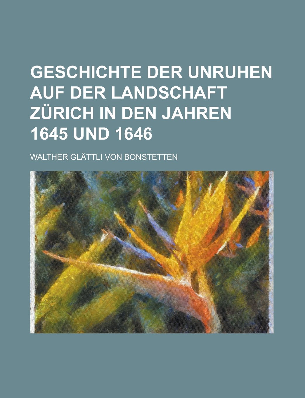 Geschichte Der Unruhen Auf Der Landschaft Zurich in Den Jahren 1645 Und 1646 book