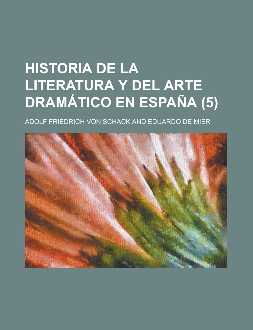 Historia de La Literatura y del Arte Dramatico En Espana (5) book