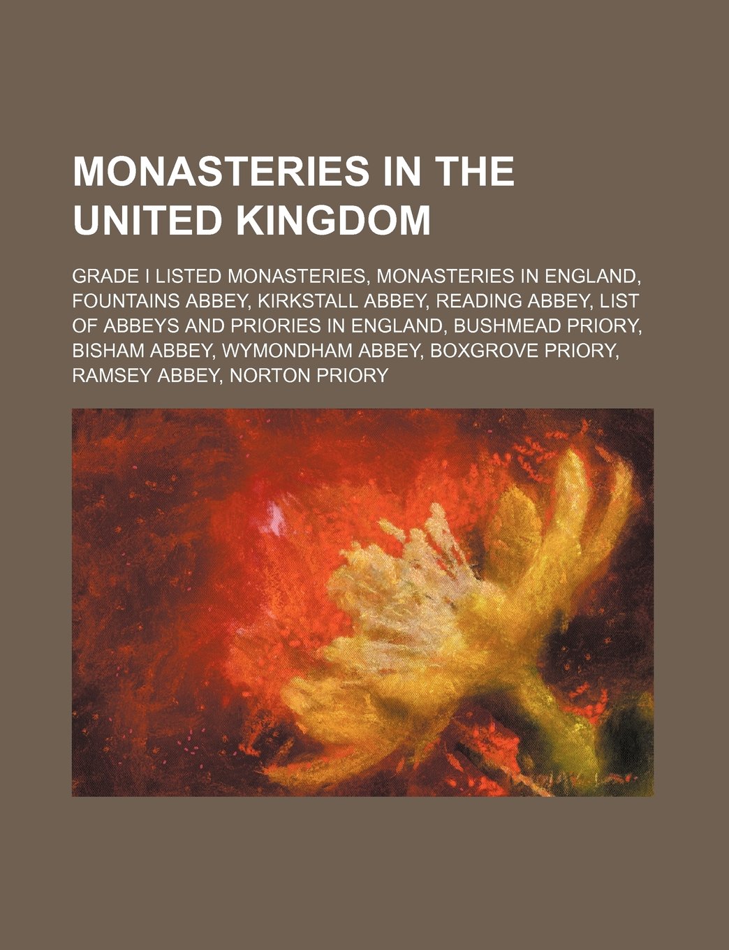Monasteries in the United Kingdom: Grade I Listed Monasteries, Monasteries in England, Fountains Abbey, Kirkstall Abbey, Reading Abbey book