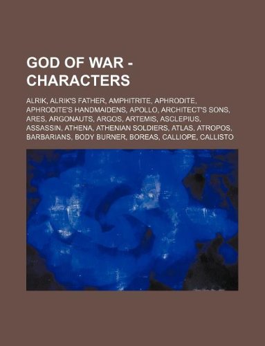 God of War - Characters: Alrik, Alrik's Father, Amphitrite, Aphrodite, Aphrodite's Handmaidens, Apollo, Architect's Sons, Ares, Argonauts, Argos, ... Atropos, Barbarians, Body Burner, Boreas, Cal book