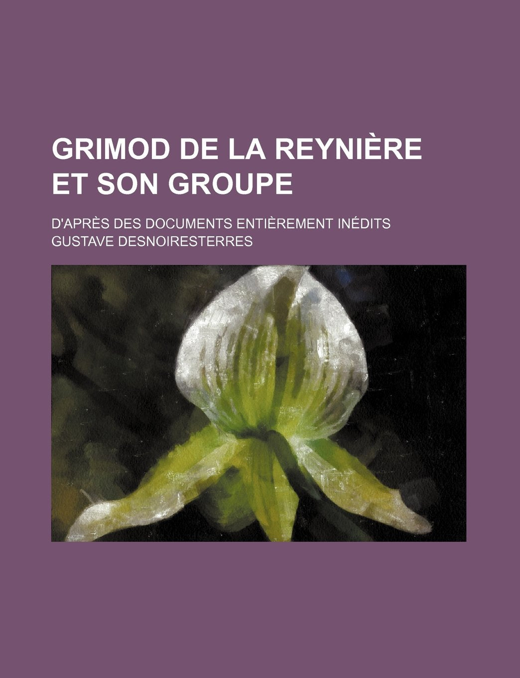 Grimod de La Reyniere Et Son Groupe; D'Apres Des Documents Entierement Inedits book