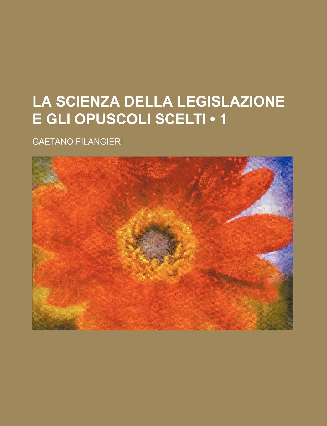 La Scienza Della Legislazione E Gli Opuscoli Scelti (1 ) Politics & History